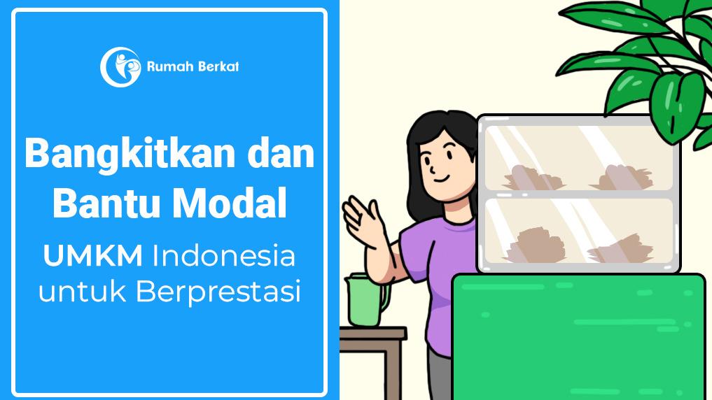 Bangkitkan dan Bantu Modal UMKM Indonesia untuk Berprestasi